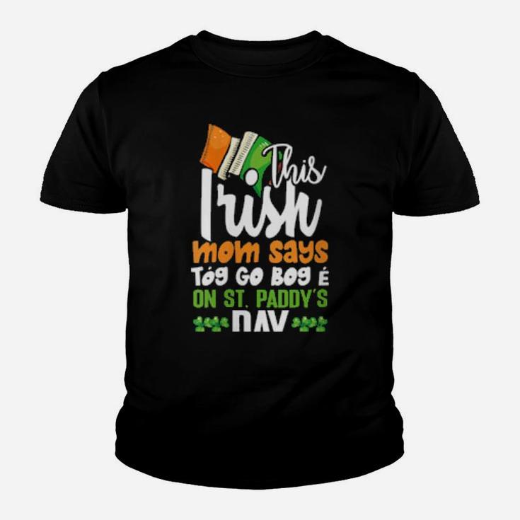 This Irish Mom Says Tãg Go Bog Ã On St Paddys Day Youth T-shirt