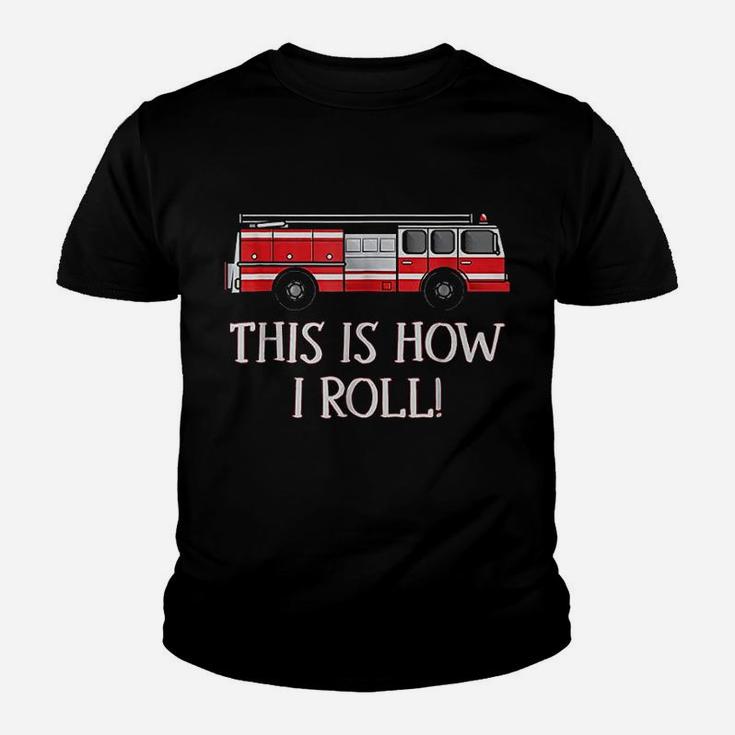This Is How I Roll Fire Truck Firefighter Work Youth T-shirt