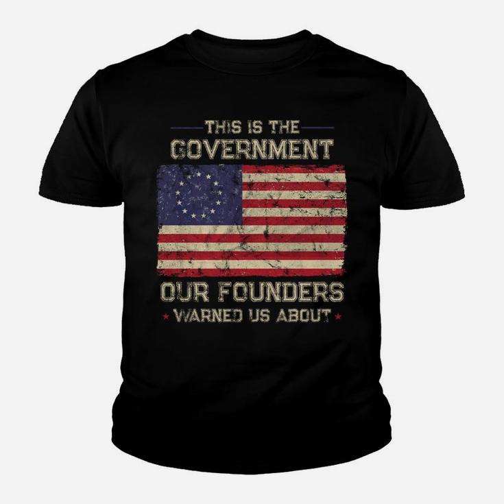 This Is The Government Our Founders Warned Us About Patriot Sweatshirt Youth T-shirt