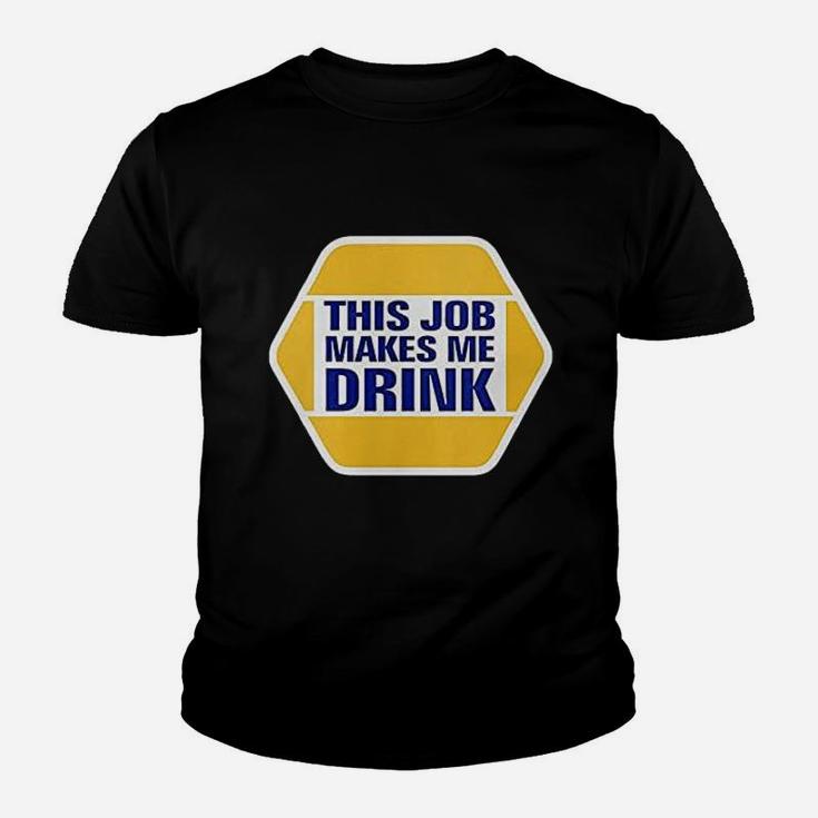 This Job Makes Me Drink Youth T-shirt