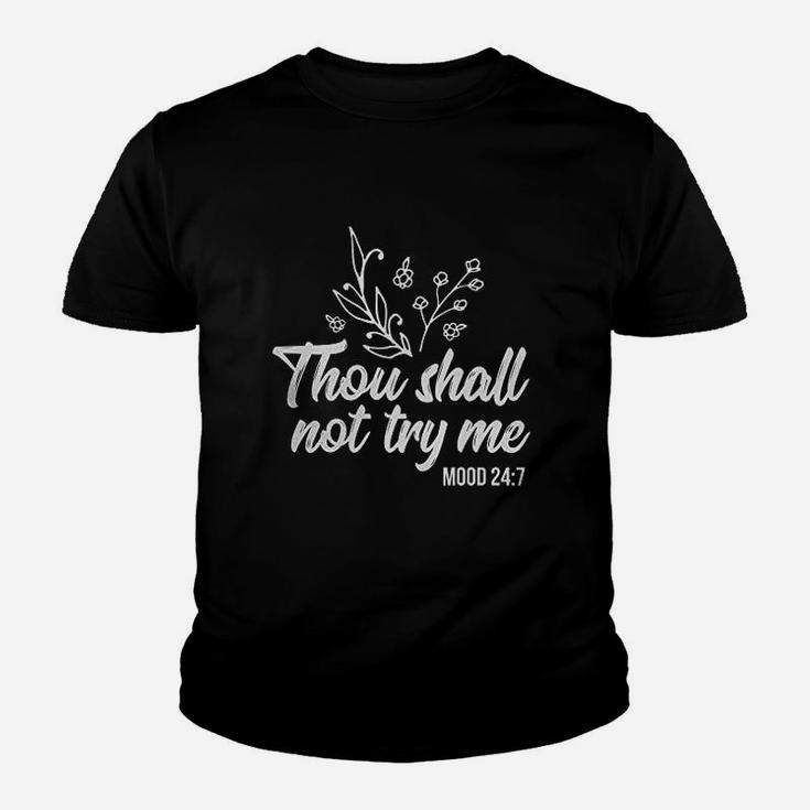 Thou Shall Not Try Me Mood 247 Funny Saying Gift Youth T-shirt