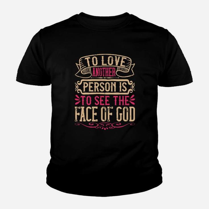 To Love Another Person Is To See The Face Of God Youth T-shirt