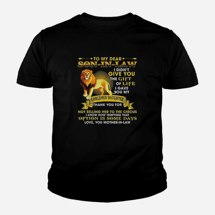 To My Dear Son In Law I Didnt Give You The Gift Of Life Youth T-shirt