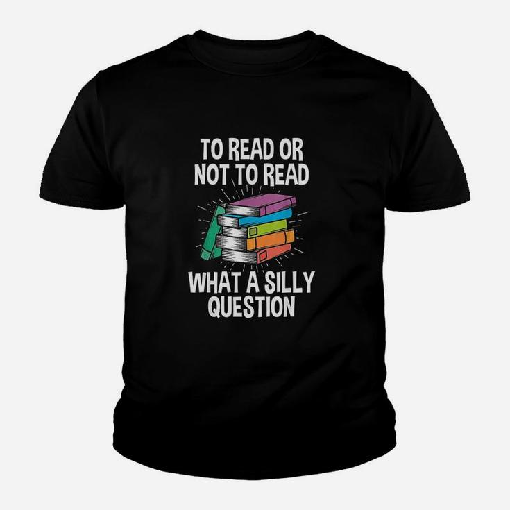 To Read Or Not To Read Reading Hobby Book Lover Youth T-shirt