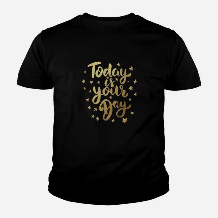 Today Is Your Day Youth T-shirt