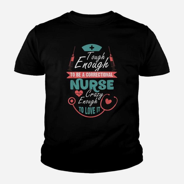 Tough Enough To Be A Correctional Nurse T Shirt Youth T-shirt
