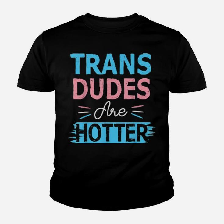 Trans Dudes Are Hotter Transgender Pride Lgbt Flag Youth T-shirt