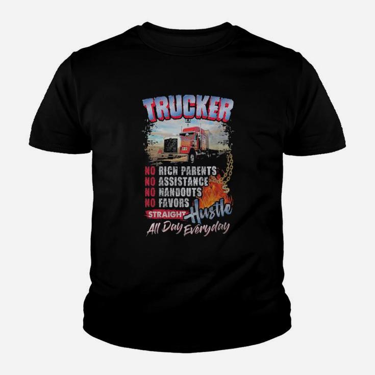 Trucker No Rich Parents No Assistance Straight Hustle All Day Everyday Youth T-shirt