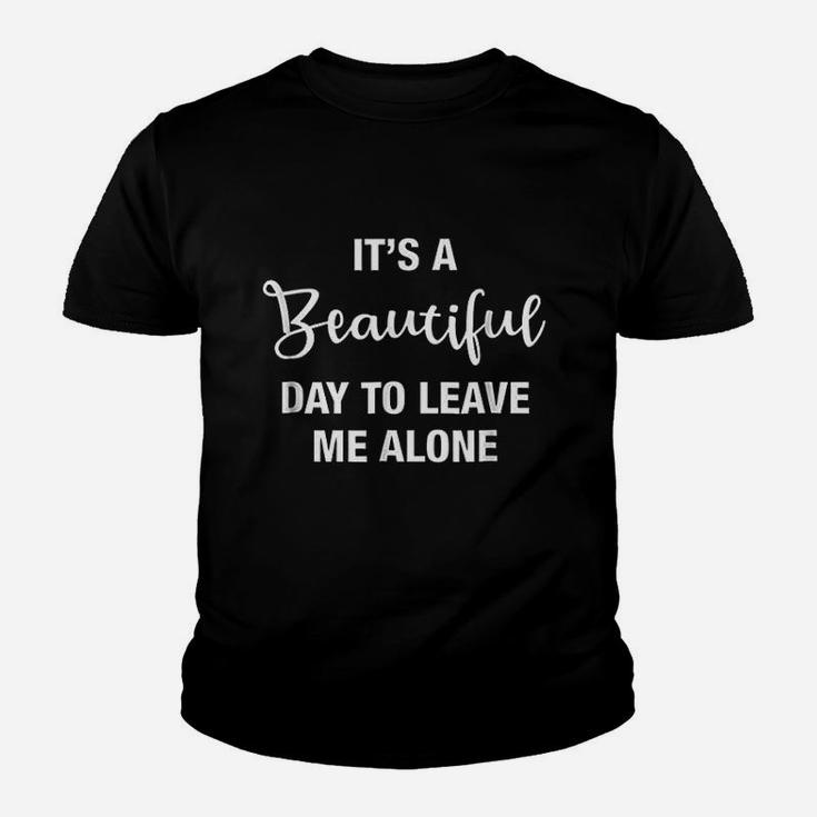 True Life Its A Beautiful Day To Leave Me Alone Youth T-shirt