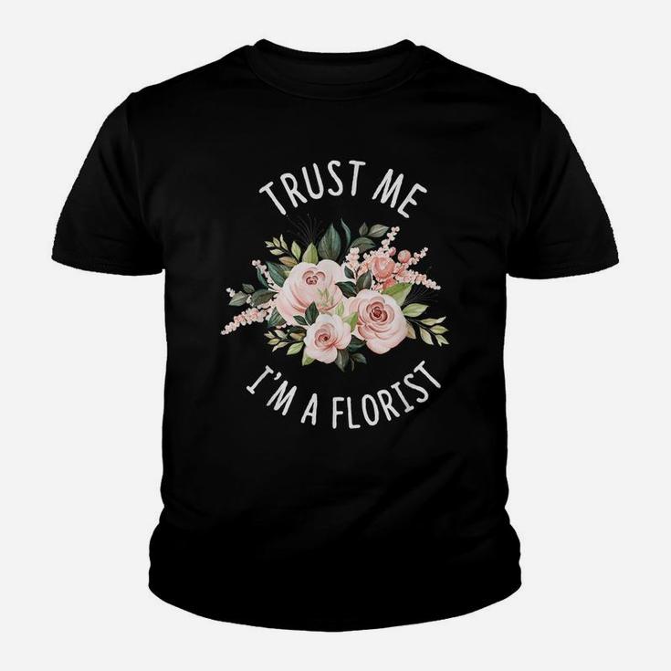 Trust Me Im A Florist Blooming  Flower Floral Florist Youth T-shirt