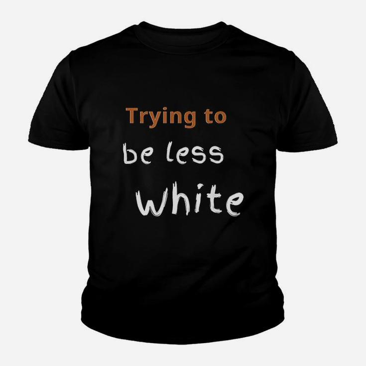 Trying To Be Less White Youth T-shirt