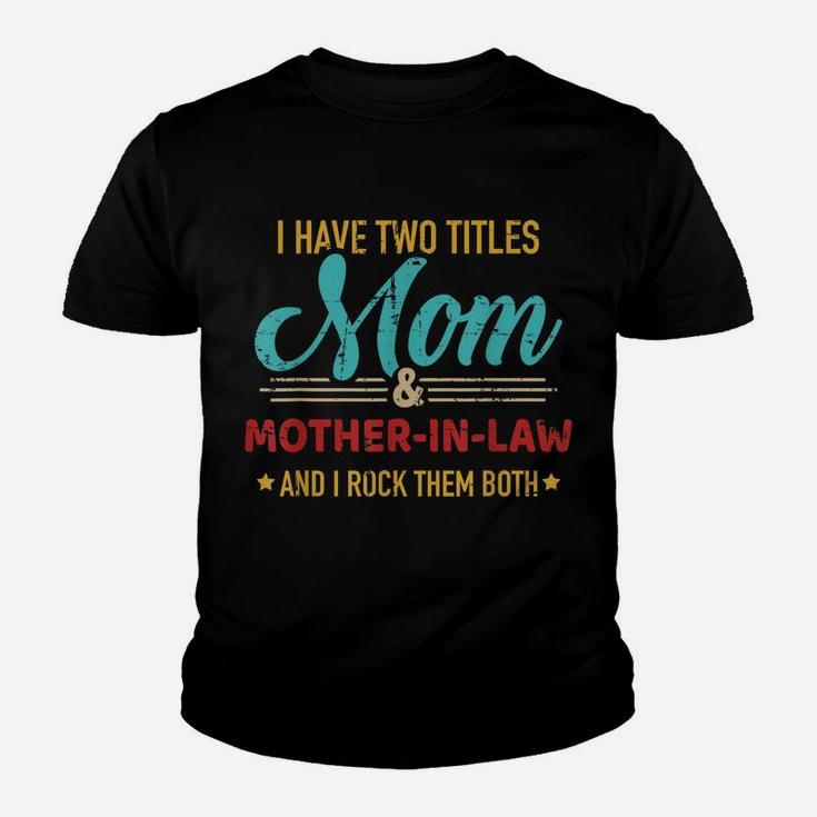 Two Titles Mom And Mother-In-Law Vintage For Mother's Day Youth T-shirt