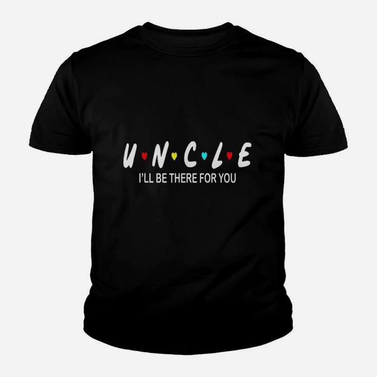 Uncle I Will Be There For You Youth T-shirt