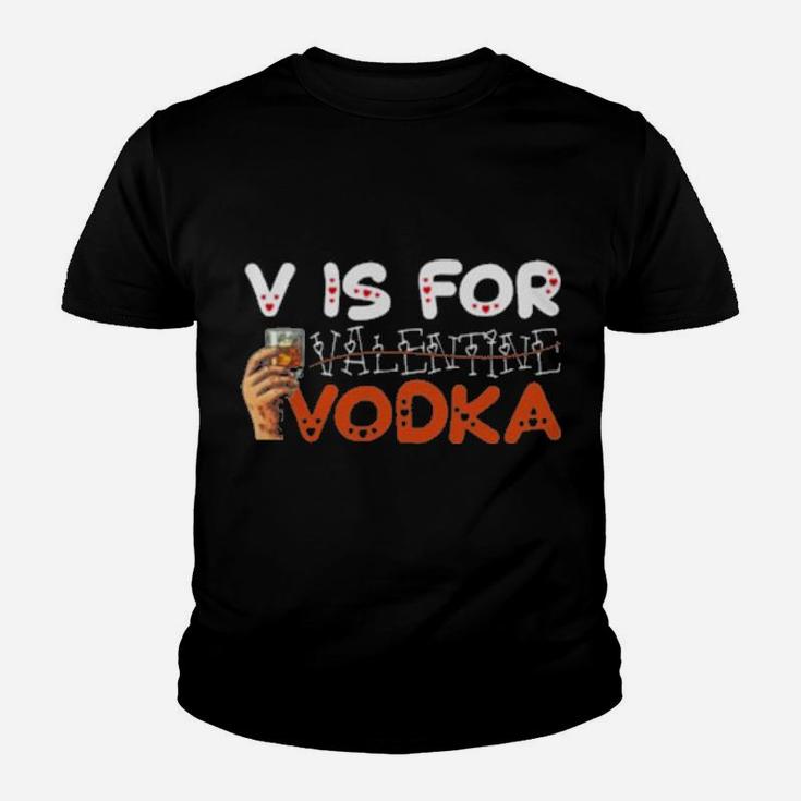 V Is For Vodka Not Valentine Youth T-shirt