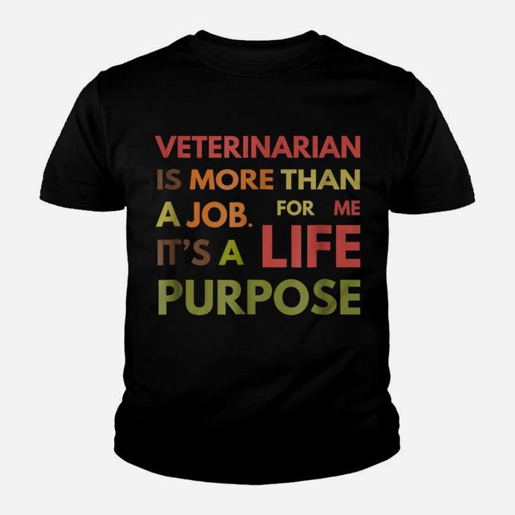 Veterinarian Not Job Life Purpose Veterinary School Youth T-shirt