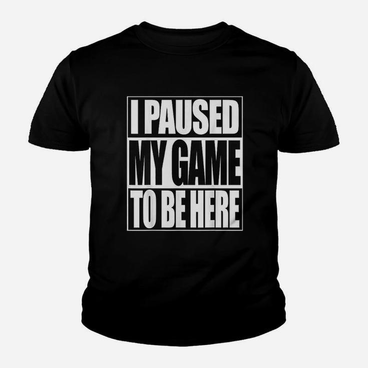 Video Game I Paused My Game To Be Here Youth T-shirt
