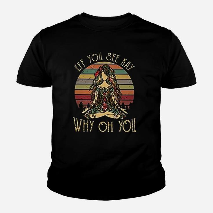 Vintage Eff You See Kay Why Oh You Tattooed Yoga Lover Gift Youth T-shirt