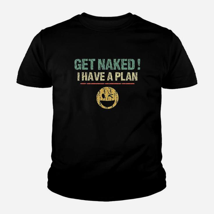 Vintage Get Nakd I Have A Plan Funny Quote Youth T-shirt