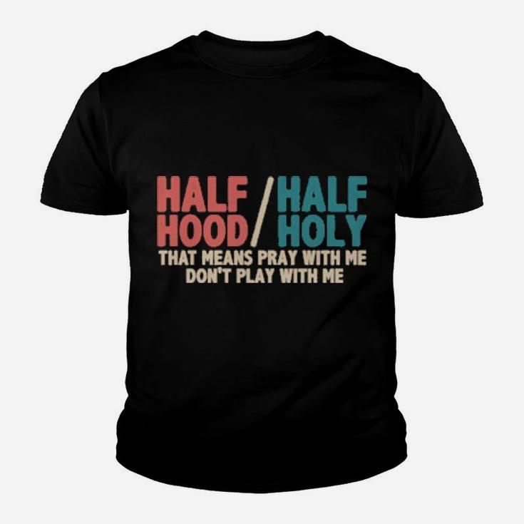 Vintage Half Hood Half Holy Pray With Me But Dont Play Jesus Youth T-shirt
