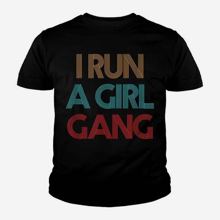 Vintage Retro I Run A Girl Gang Mom Of Girls Dad Mother's Youth T-shirt