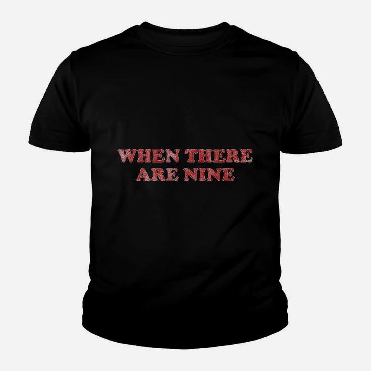 Vintage When There Are Nine Youth T-shirt