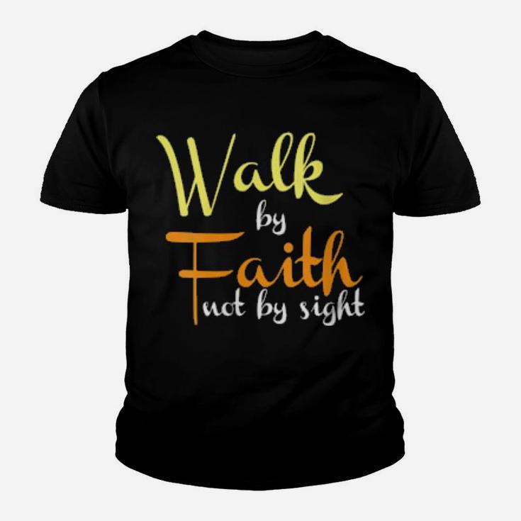 Walk By Faith Not By Sight Christian Religious Youth T-shirt