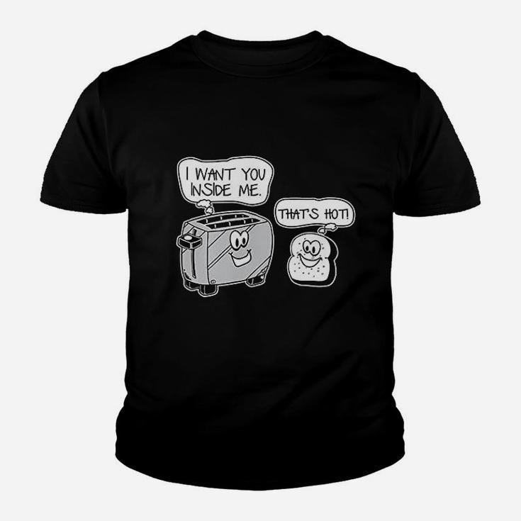 Want You Inside Me Thats Hot Youth T-shirt