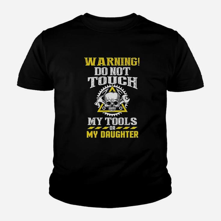 Warning Do Not Touch My Tools Or My Daughter Father Funny Youth T-shirt