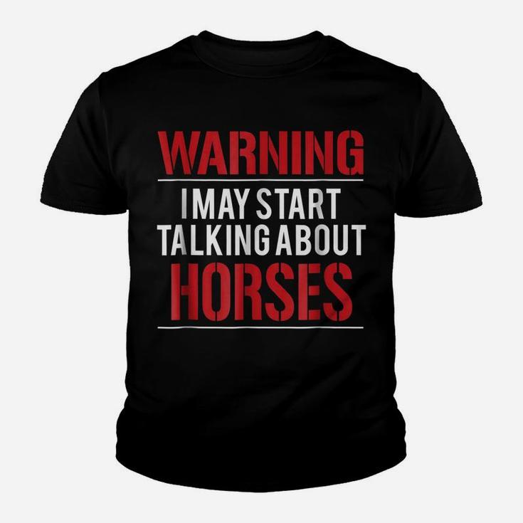 Warning I May Start Talking About Horses Youth T-shirt