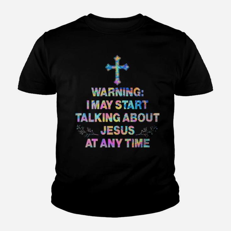 Warning I May Start Talking About Jesus At Any Time Hippie Youth T-shirt