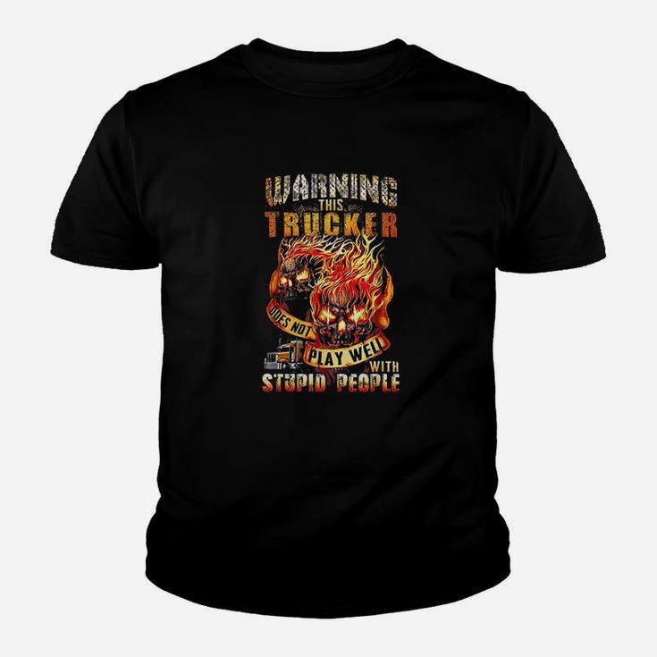 Warning This Trucker Does Not Play Well With Stupid People Youth T-shirt