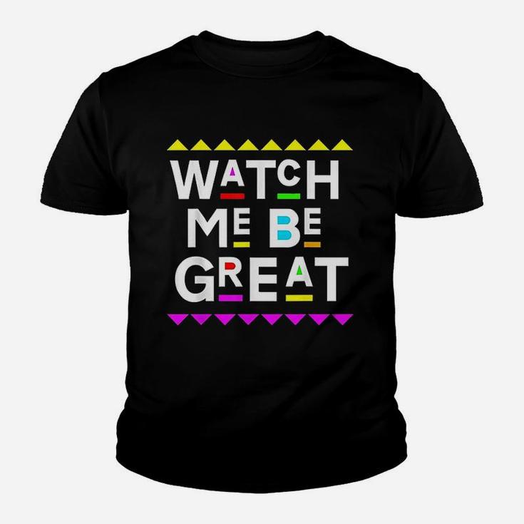 Watch Me Be Great 90S Style Youth T-shirt
