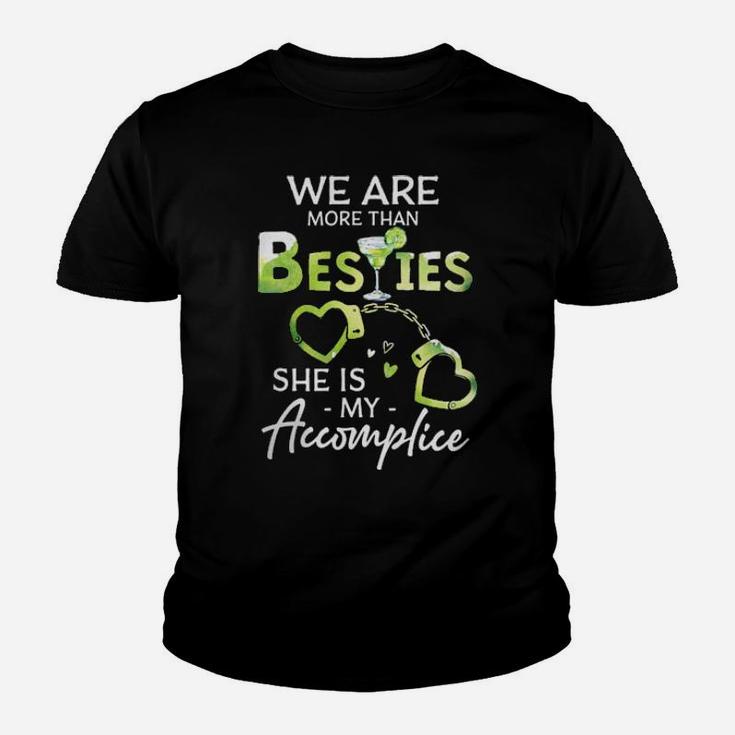 We Are More Than Besties Shes My Accomplice Youth T-shirt