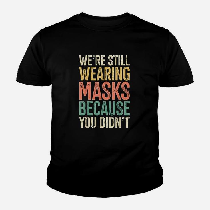 We Are Still Wearing M Asks Because You Didnt Face M Ask Retro Youth T-shirt