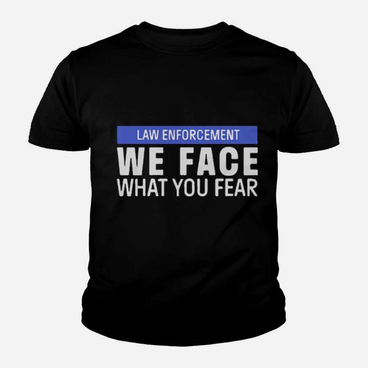 We Face What You Fear Youth T-shirt