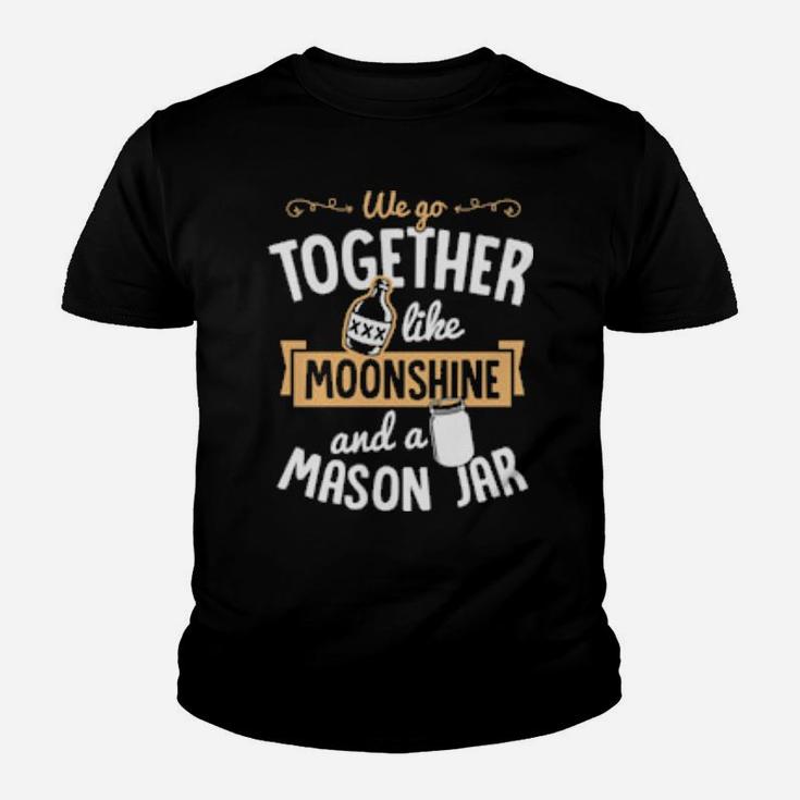 We Go Together Like Moonshine And A Mason Jar Valentine Youth T-shirt