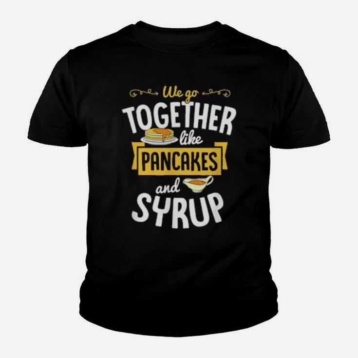 We Go Together Like Pancakes And Syrup Valentines Day Couple Youth T-shirt