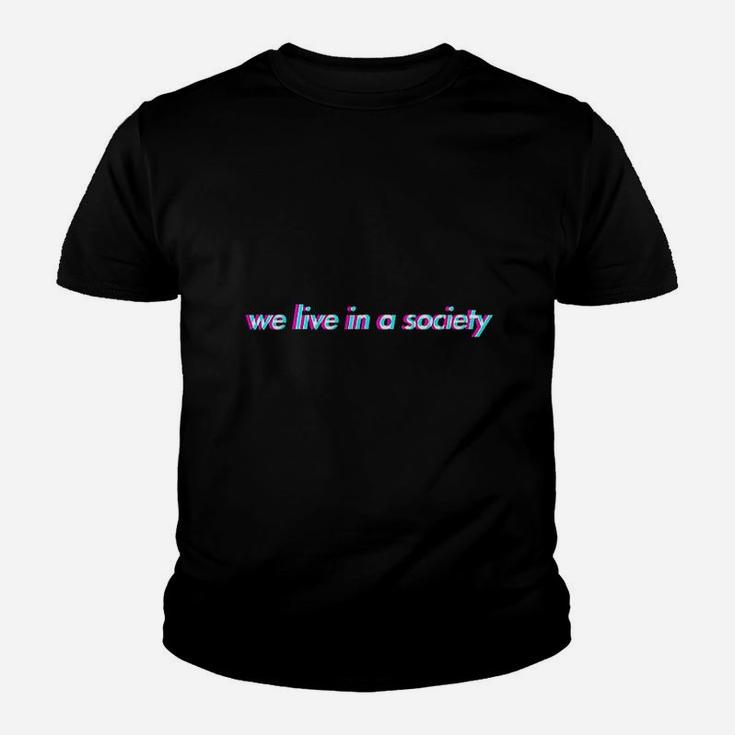 We Live In A Society Youth T-shirt