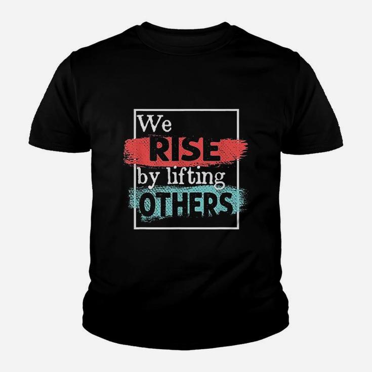 We Rise By Lifting Others Youth T-shirt