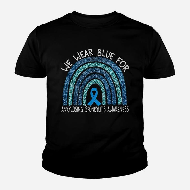 We Wear Blue For Ankylosing Spondylitis Awareness Rainbow Youth T-shirt