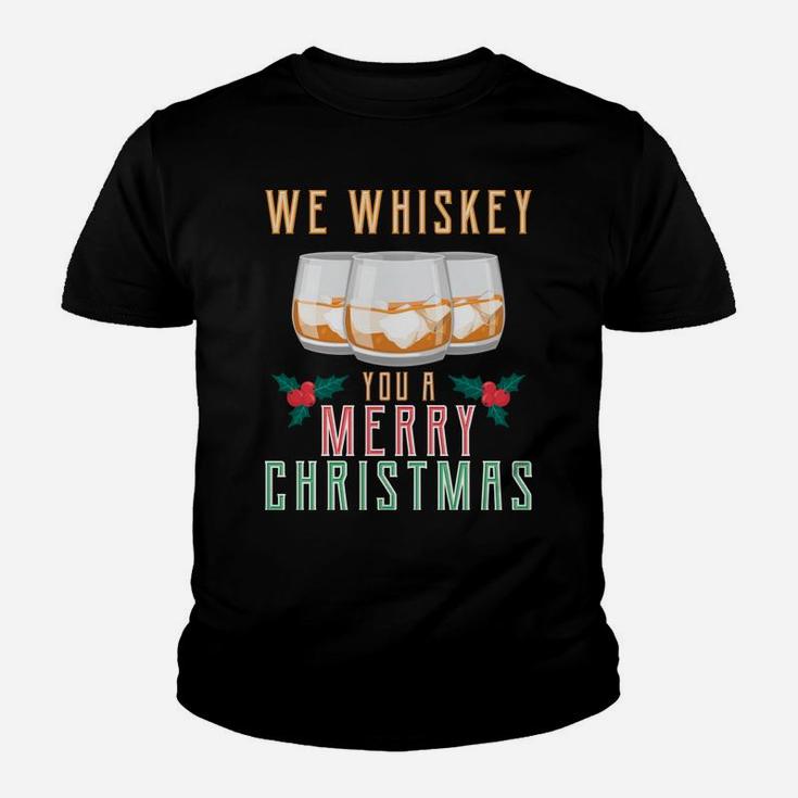 We Whiskey You A Merry Christmas Funny Wine Drinking Shirt Sweatshirt Youth T-shirt