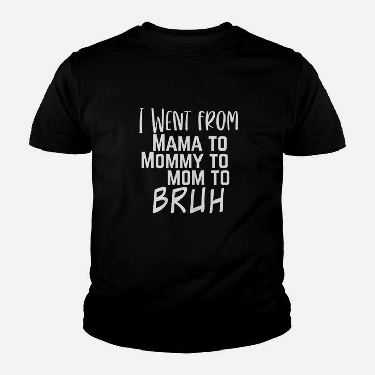 Went From Mama To Mommy To Mom To Bruh Youth T-shirt