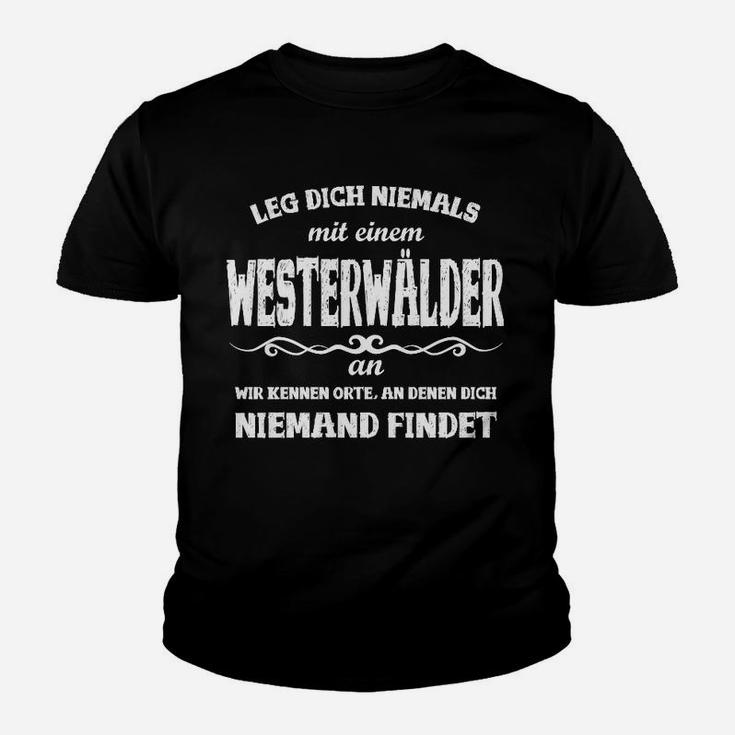 Westerwälder Spruch Kinder Tshirt – Leg dich nie mit einem Westerwälder an, Lustiges Statement-Kinder Tshirt in Schwarz