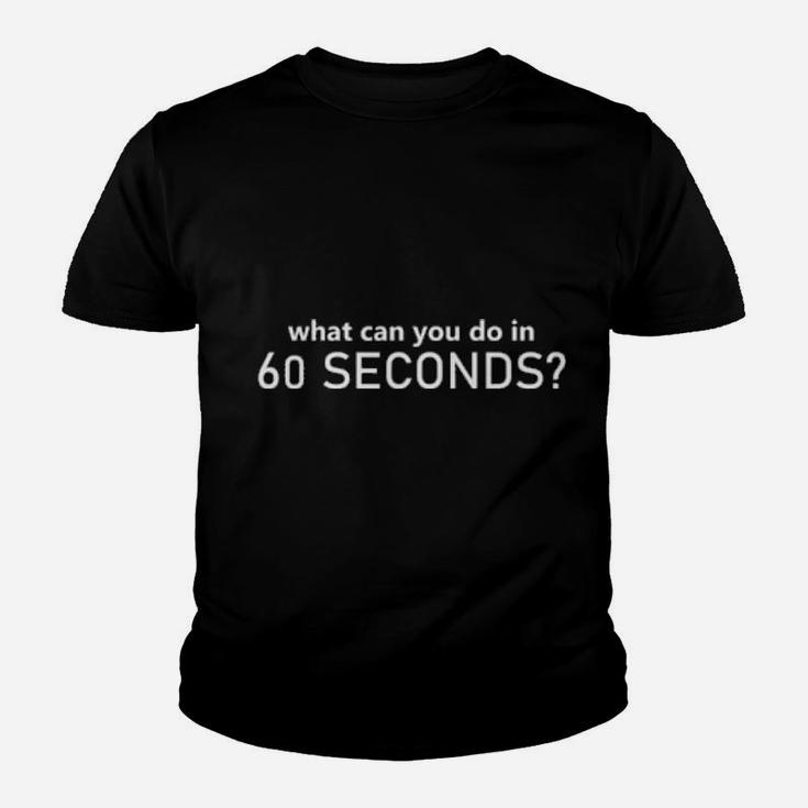 What Can You Do In 60 Seconds Youth T-shirt
