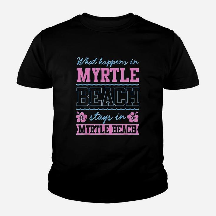 What Happens In Myrtle Beach Stays In Myrtle Beach South Carolina Youth T-shirt