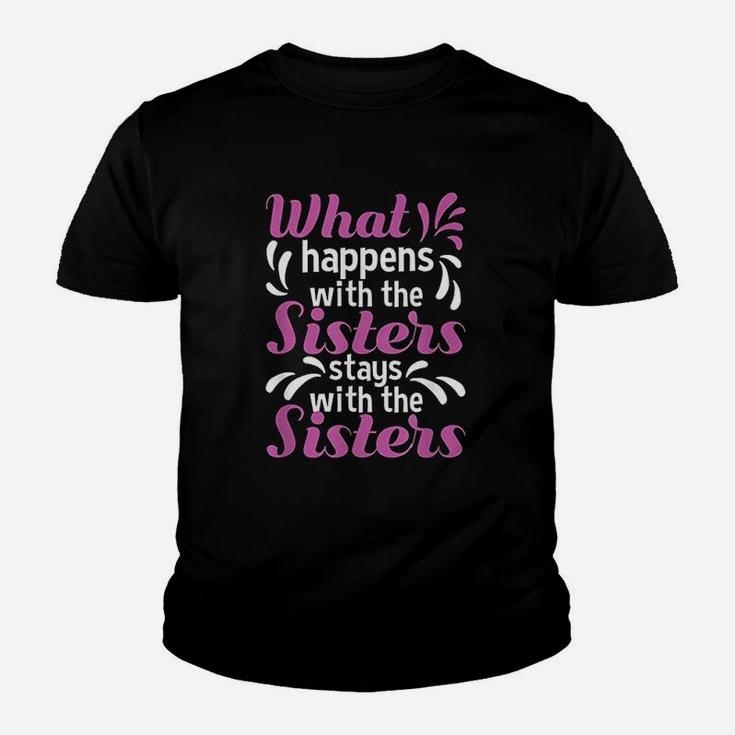What Happens With The Sisters Stays With The Sisters Youth T-shirt