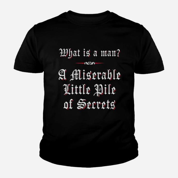 What Is A Man A Miserable Little Pile Of Secrets Youth T-shirt