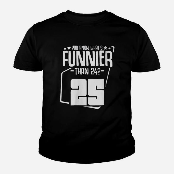 What Is Funnier Than 24 It Is 25 Birthday Party Youth T-shirt