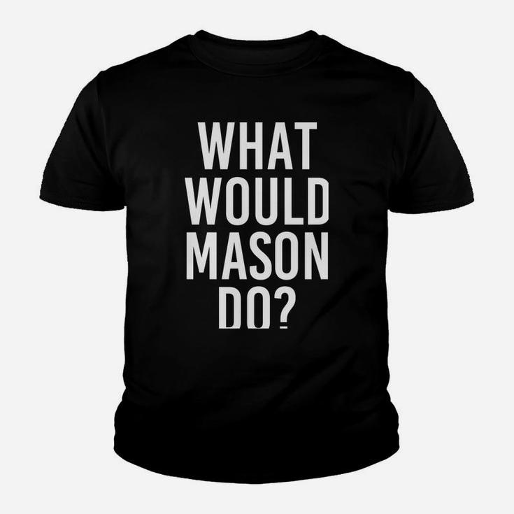What Would Mason Do Funny Personalized Name Joke Men Gift Youth T-shirt
