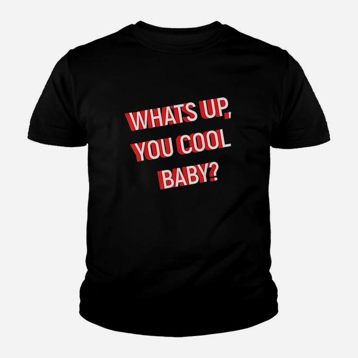 Whats Up You Cool Baby Youth T-shirt